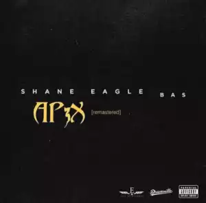 Shane Eagle - Ap3x (Remastered) ft BAS